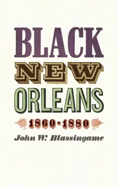 Black New Orleans, 1860-1880 - Paperback