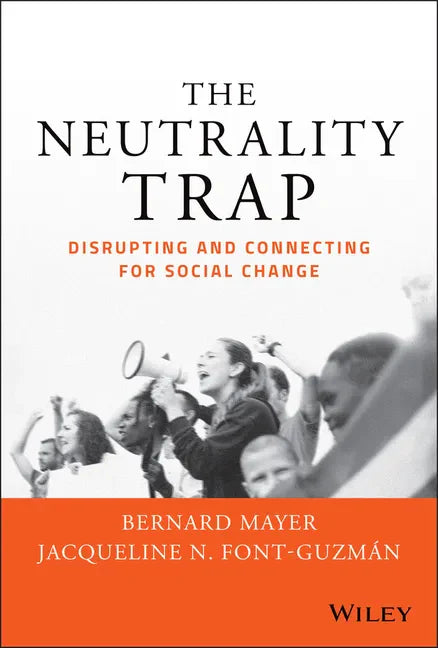 The Neutrality Trap: Disrupting and Connecting for Social Change - Hardcover