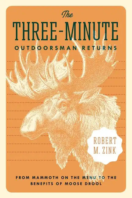 The Three-Minute Outdoorsman Returns: From Mammoth on the Menu to the Benefits of Moose Drool - Paperback