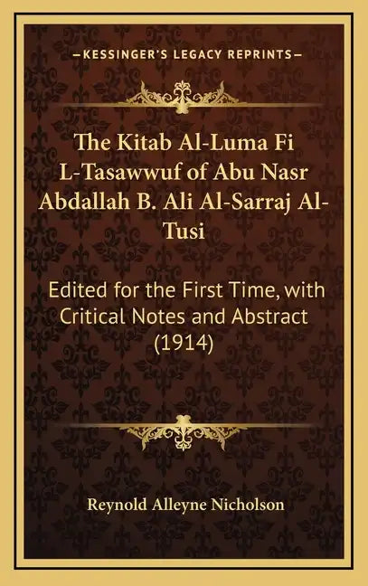 The Kitab Al-Luma Fi L-Tasawwuf of Abu Nasr Abdallah B. Ali Al-Sarraj Al-Tusi: Edited for the First Time, with Critical Notes and Abstract (1914) - Hardcover