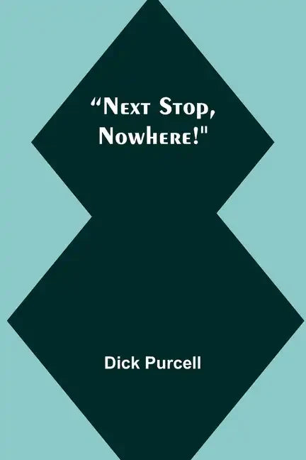 Next Stop, Nowhere! - Paperback