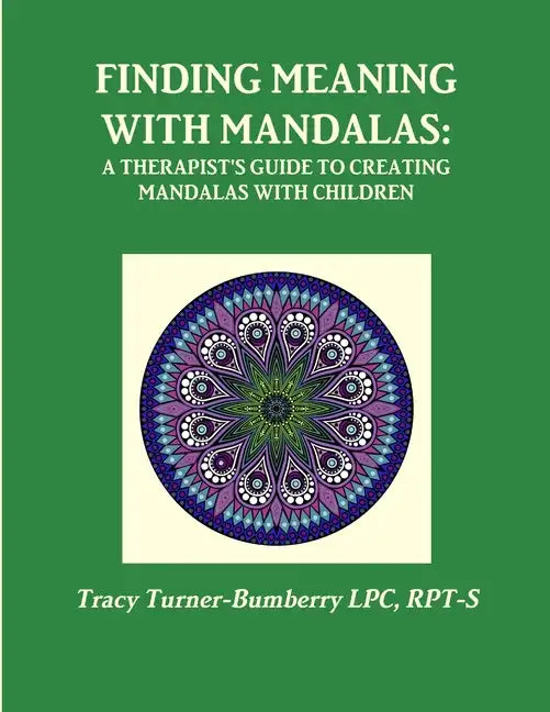 Finding Meaning with Mandalas-A Therapist's Guide to Creating Mandalas with Children - Paperback