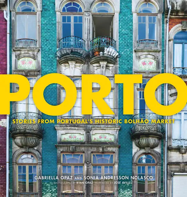 Porto: Stories from Portugal's Historic Bolhão Market - Hardcover