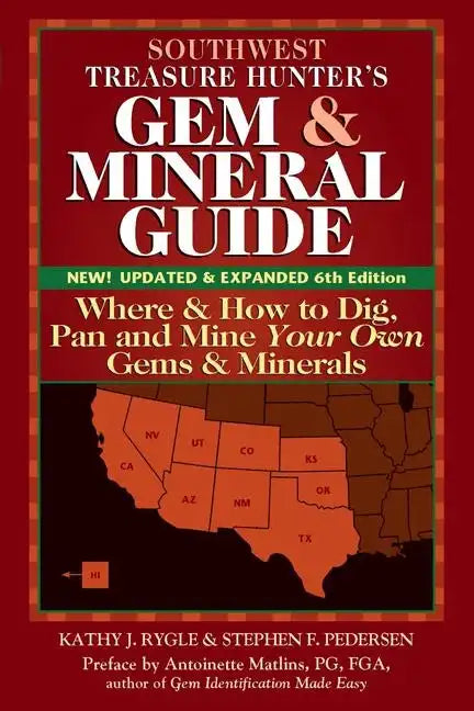 Southwest Treasure Hunter's Gem and Mineral Guide (6th Edition): Where and How to Dig, Pan and Mine Your Own Gems and Minerals - Paperback