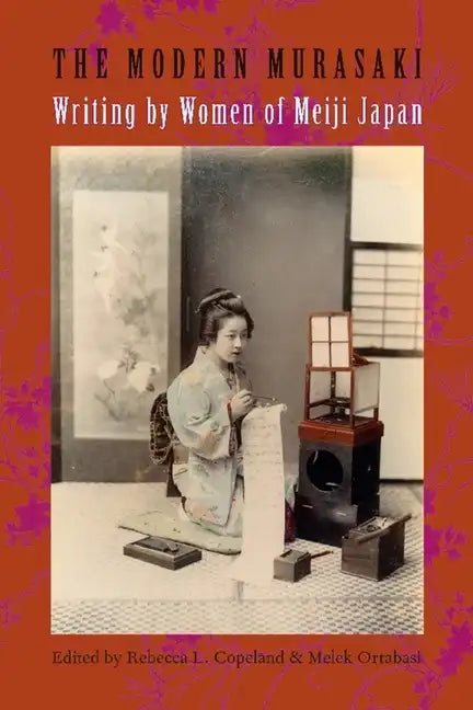 The Modern Murasaki: Writing by Women of Meiji Japan - Paperback