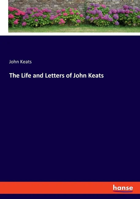 The Life and Letters of John Keats - Paperback