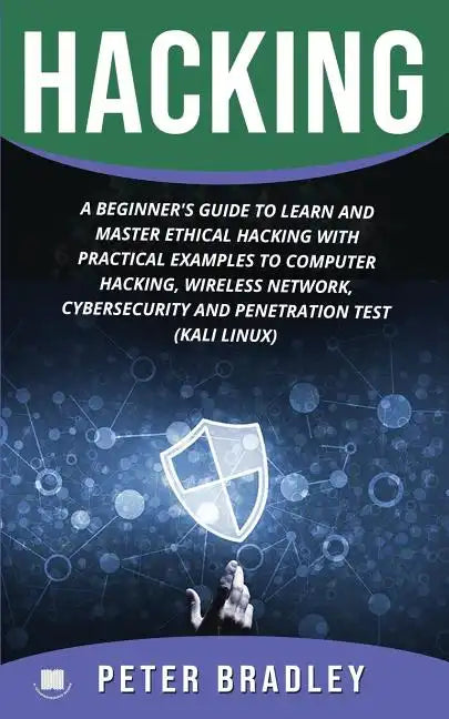 Hacking: A Beginner's Guide to Learn and Master Ethical Hacking with Practical Examples to Computer, Hacking, Wireless Network, - Paperback