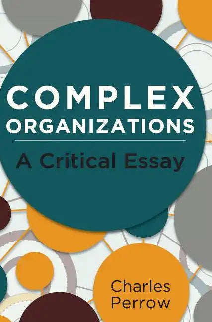 Complex Organizations: A Critical Essay - Hardcover