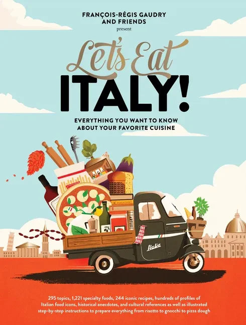Let's Eat Italy!: Everything You Want to Know about Your Favorite Cuisine - Hardcover