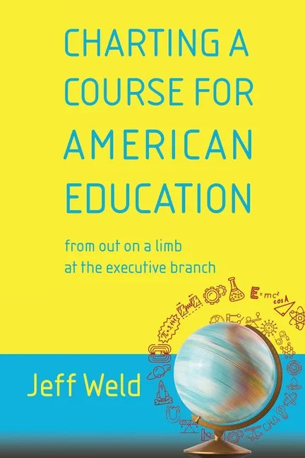 Charting a Course for American Education: from out on a limb at the executive branch - Paperback