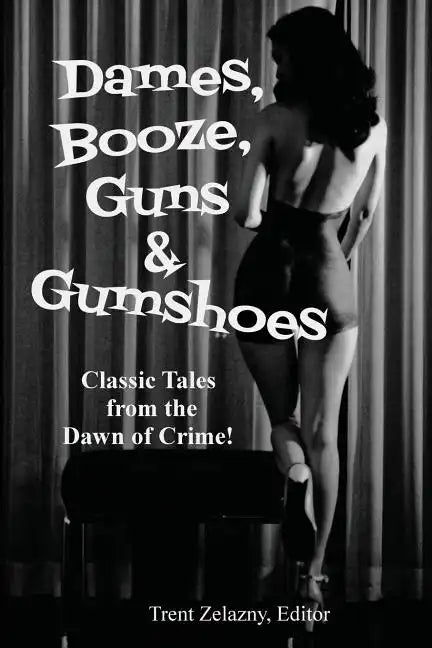 Dames, Booze, Guns & Gumshoes - Paperback