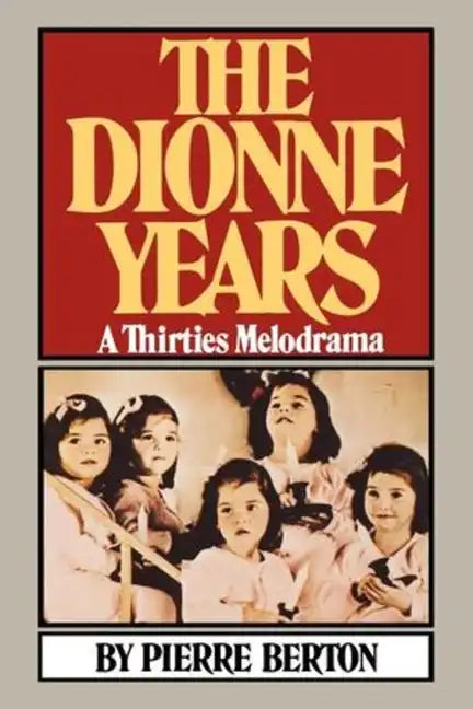 The Dionne Years: A Thirties Melodrama - Paperback