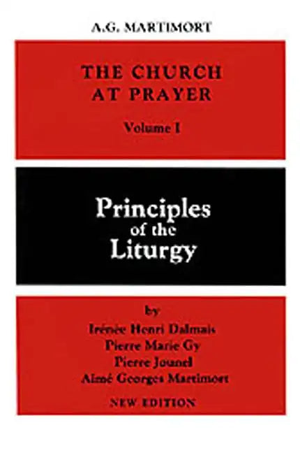 The Church at Prayer: Volume I: Principles of the Liturgy Volume 1 - Paperback
