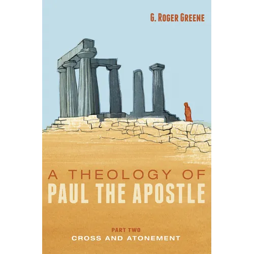 A Theology of Paul the Apostle, Part Two: Cross and Atonement - Paperback