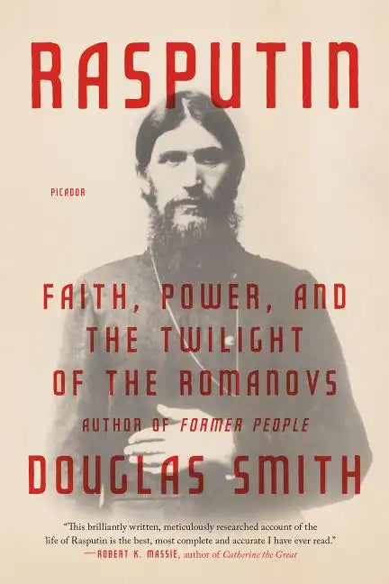 Rasputin: Faith, Power, and the Twilight of the Romanovs - Paperback