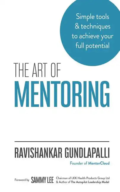 The Art of Mentoring: Simple tools & techniques to achieve your full potential - Paperback