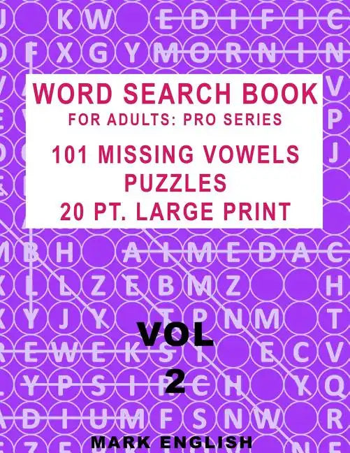 Word Search Book For Adults: Pro Series, 101 Missing Vowels Puzzles, 20 Pt. Large Print, Vol. 2 - Paperback