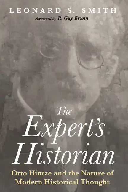 The Expert's Historian: Otto Hintze and the Nature of Modern Historical Thought - Paperback