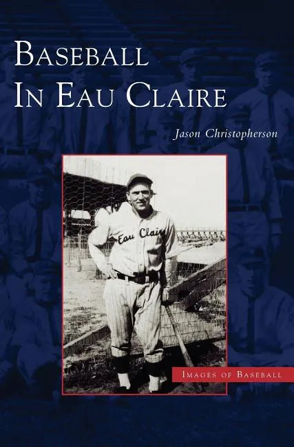 Baseball in Eau Claire - Hardcover