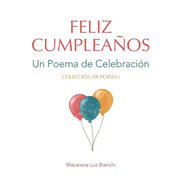 Feliz Cumpleaños: Un Poema de Celebración - Paperback