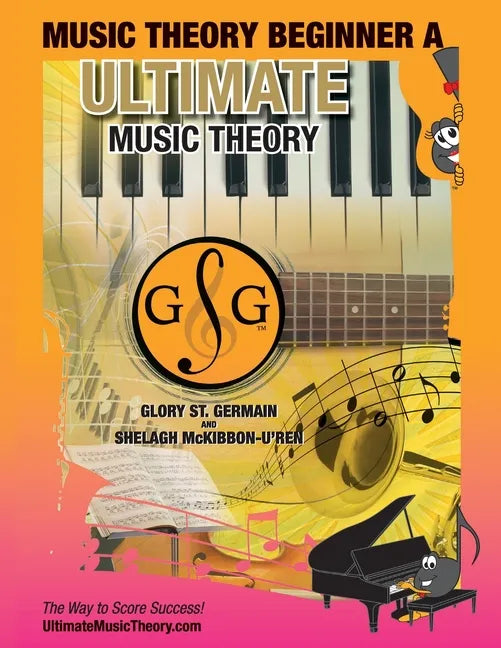 Music Theory Beginner A Ultimate Music Theory: Music Theory Beginner A Workbook includes 12 Fun and Engaging Lessons, Reviews, Sight Reading & Ear Tra - Paperback