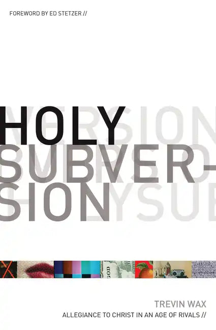 Holy Subversion: Allegiance to Christ in an Age of Rivals - Paperback