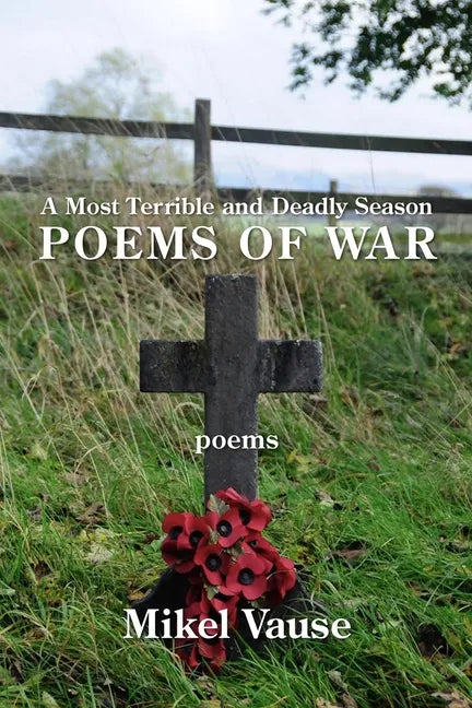 A Most Terrible and Deadly Season: Poems of War - Paperback