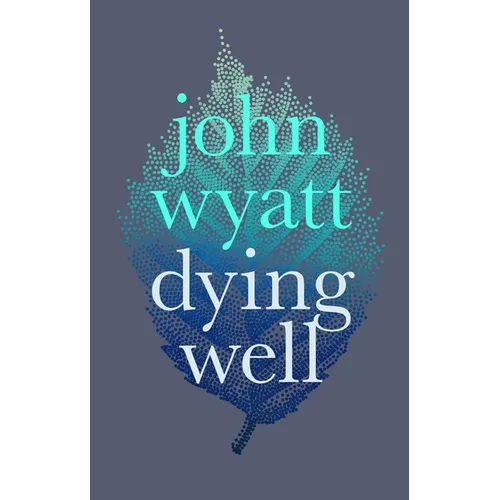 Dying Well: Dying Faithfully - Paperback