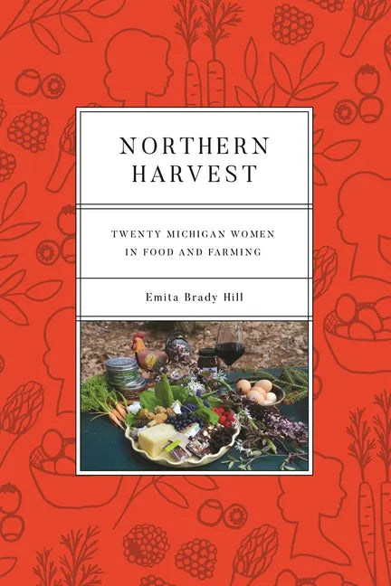 Northern Harvest: Twenty Michigan Women in Food and Farming - Paperback