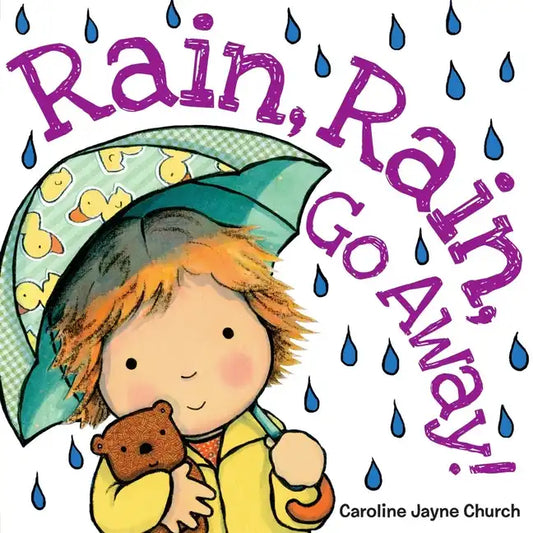 Rain, Rain, Go Away! - Board Book