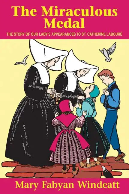 The Miraculous Medal: The Story of Our Lady's Appearances to St. Catherine Laboure - Paperback