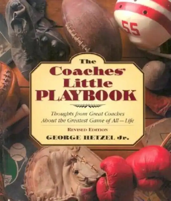 The Coaches' Little Playbook: Thoughts from Great Coaches about the Greatest Game of All--Life - Paperback