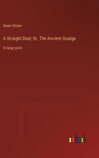 A Straight Deal; Or, The Ancient Grudge: in large print - Hardcover