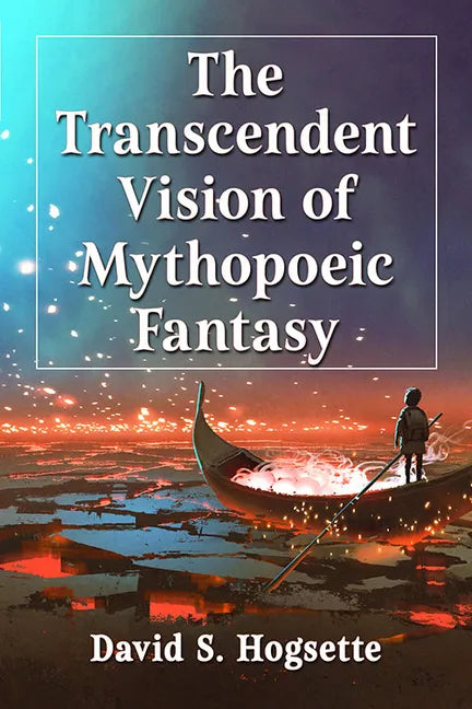 The Transcendent Vision of Mythopoeic Fantasy - Paperback