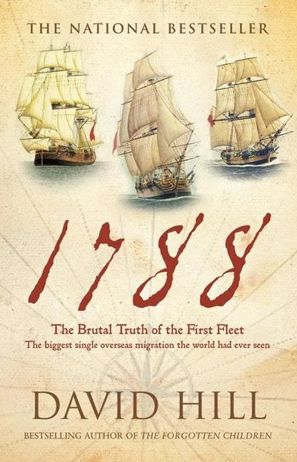 1788: The Brutal Truth of the First Fleet: The Biggest Single Overseas Migration the World Had Ever Seen - Paperback