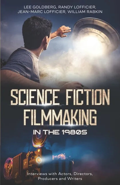 Science Fiction Filmmaking in the 1980s: Interviews with Actors, Directors, Producers and Writers - Paperback