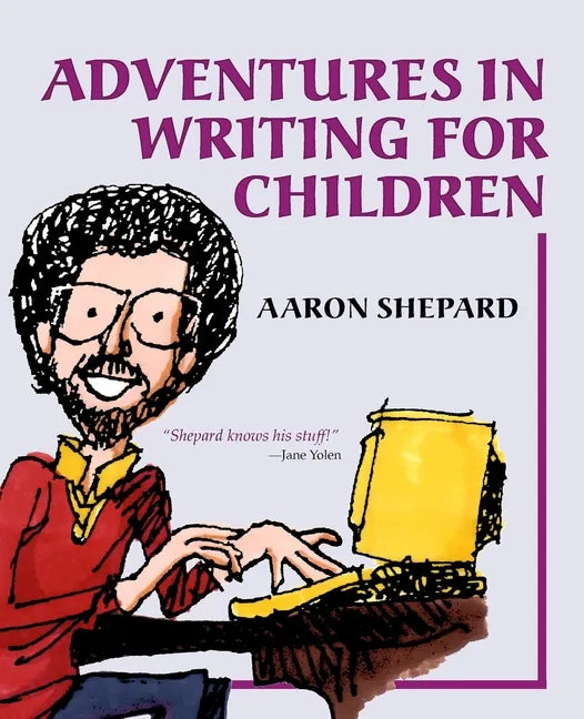 Adventures in Writing for Children: More of an Author's Inside Tips on the Art and Business of Writing Children's Books and Publishing Them - Paperback
