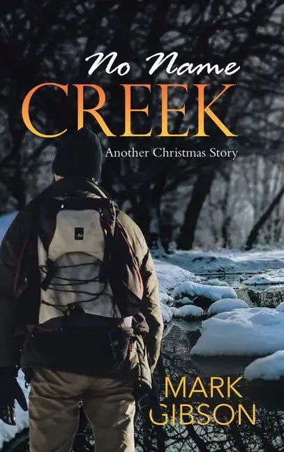 No Name Creek: Another Christmas Story - Hardcover