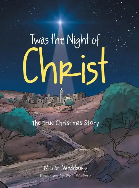 Twas the Night of Christ: The True Christmas Story - Hardcover