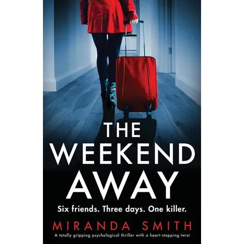 The Weekend Away: A totally gripping psychological thriller with a heart-stopping twist - Paperback