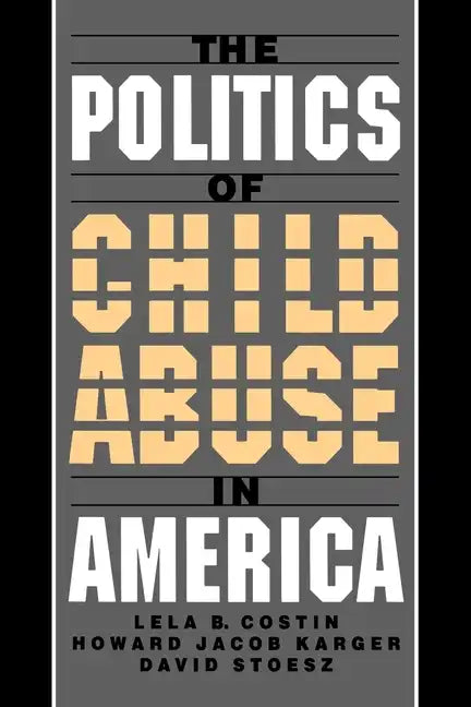 The Politics of Child Abuse in America - Paperback