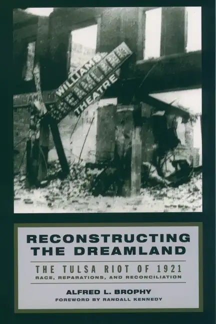 Reconstructing the Dreamland: The Tulsa Riot of 1921: Race, Reparations, and Reconciliation - Paperback