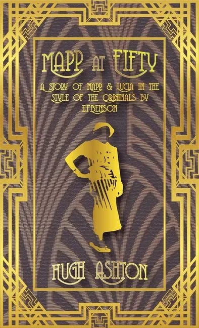 Mapp at Fifty: A Story of Mapp & Lucia in the Style of the Originals by E.F.Benson - Paperback