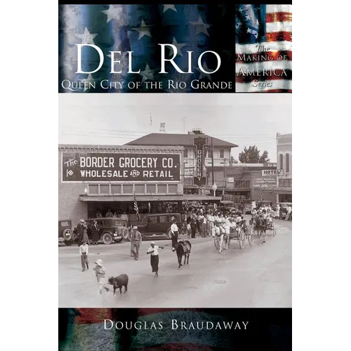 Del Rio: Queen City of the Rio Grande - Hardcover