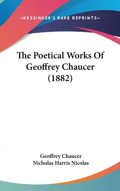 The Poetical Works Of Geoffrey Chaucer (1882) - Hardcover