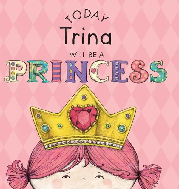 Today Trina Will Be a Princess - Hardcover
