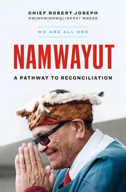 Namwayut--We Are All One: A Pathway to Reconciliation - Hardcover