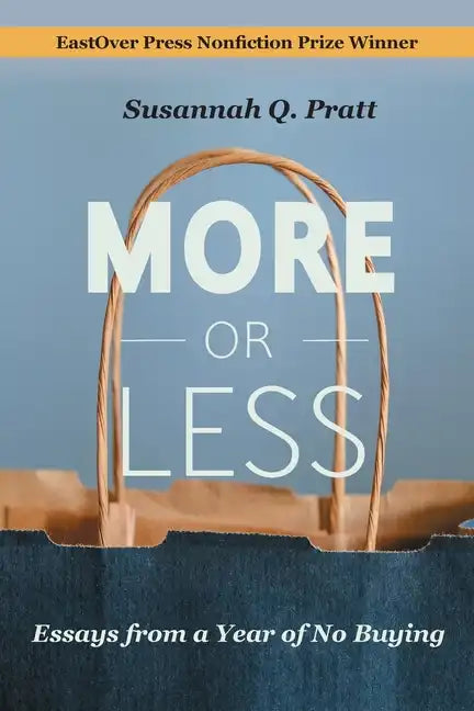 More or Less: Essays from a Year of No Buying - Paperback