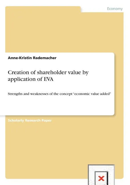 Creation of shareholder value by application of EVA: Strengths and weaknesses of the concept "economic value added" - Paperback