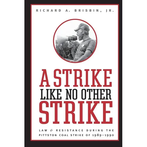 Strike Like No Other Strike: Law & Resistance During the Pittston Coal Strike of 1989-1990 - Paperback